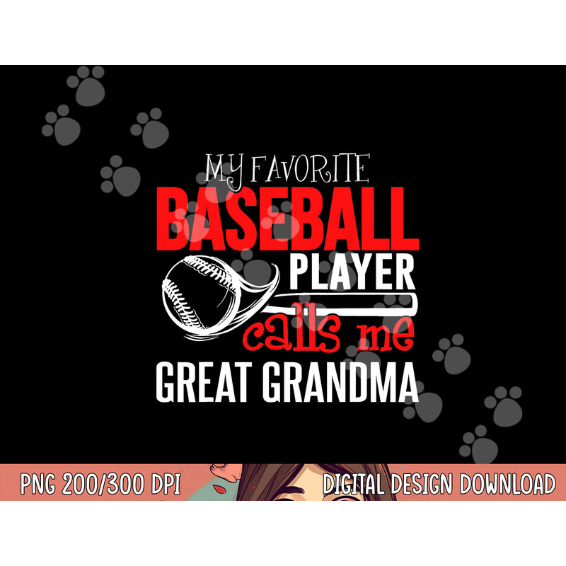 Baseball Great Grandma png, sublimation - My Favorite Player Calls Me png, sublimation copy.jpg