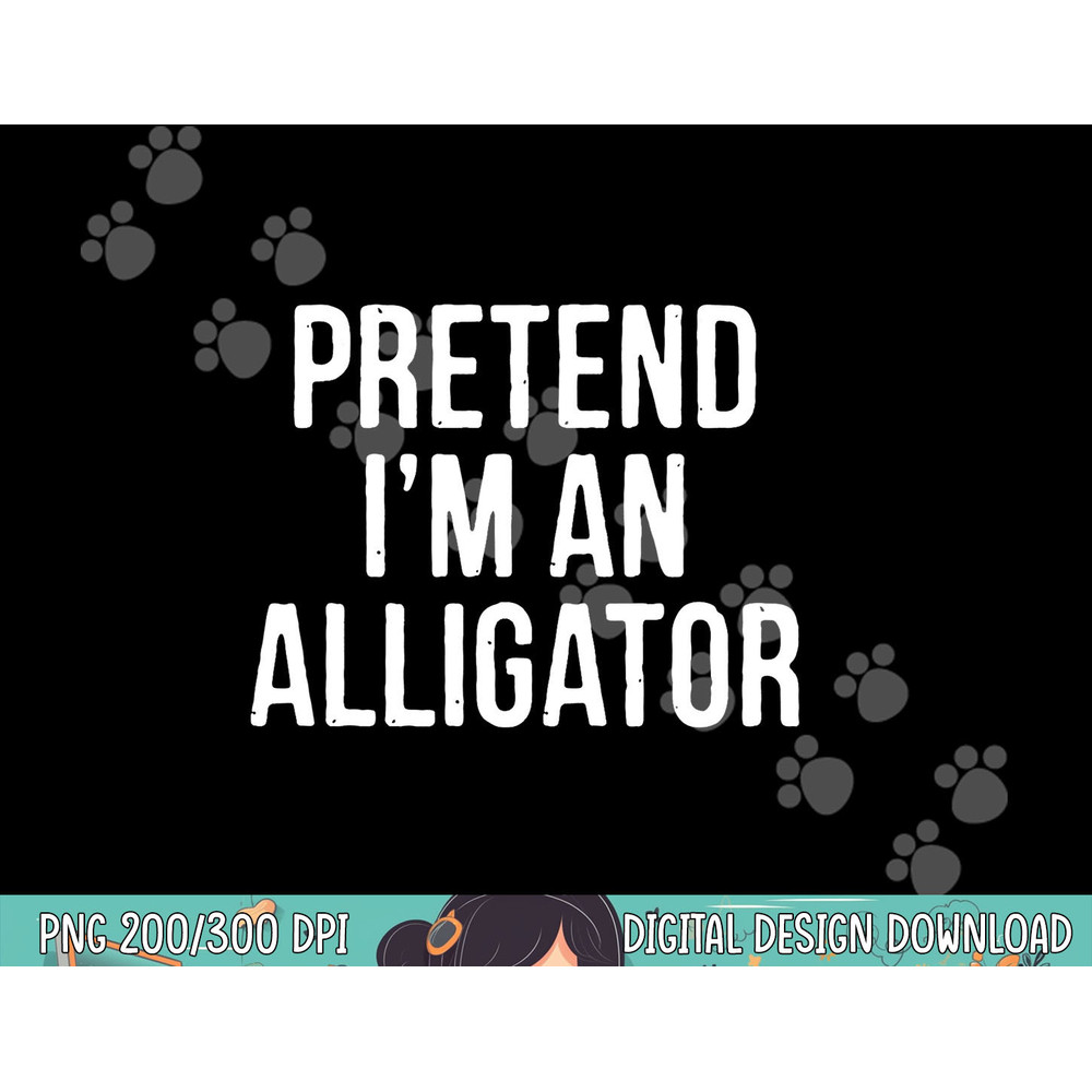 Lazy Halloween Costume Gift Pretend I m An Alligator png, sublimation copy.jpg