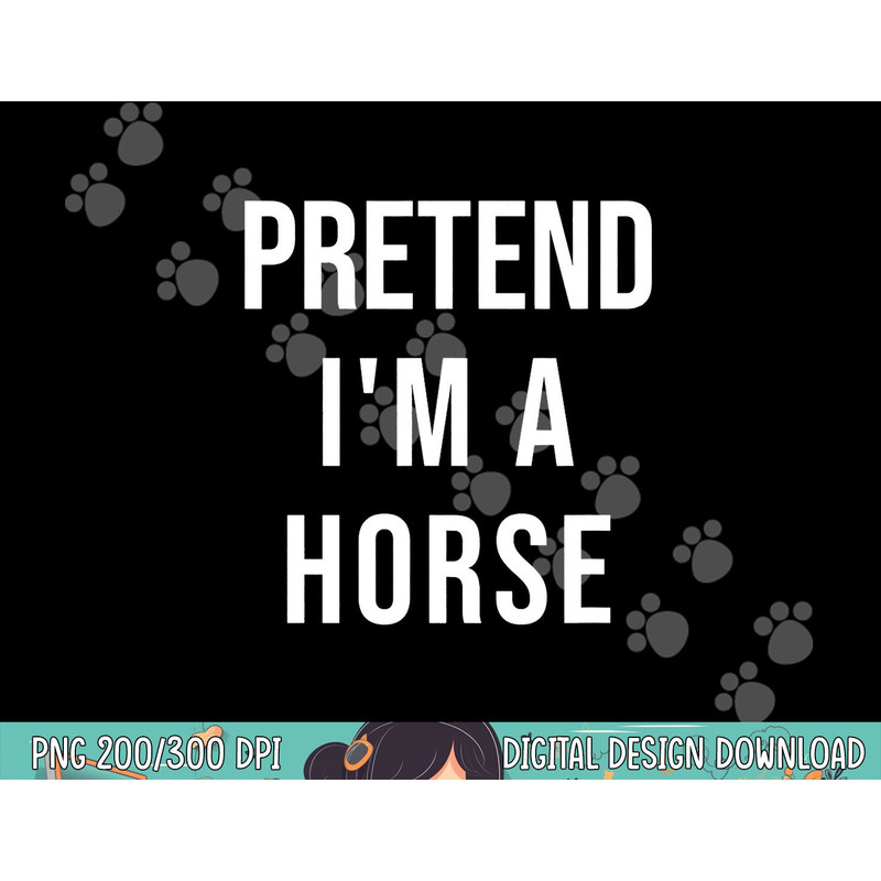Lazy Halloween Pretend I m A Horse Costume Funny Party png, sublimation copy.jpg