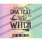 MR-2572023201433-just-took-dna-test-im-100%-that-witch-svg-dxf-png-eps-image-1.jpg