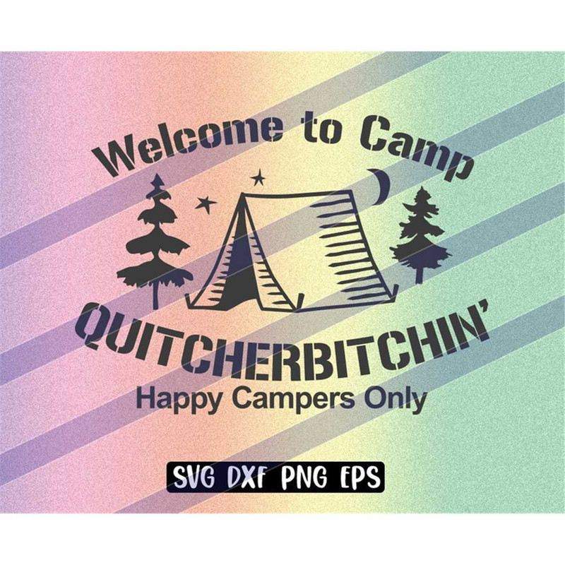 MR-257202320203-quitcherbitchin-svg-dxf-png-eps-welcome-camp-camping-happy-image-1.jpg