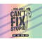 MR-2572023202425-you-just-cant-fix-stupid-svg-dxf-png-eps-instant-download-image-1.jpg