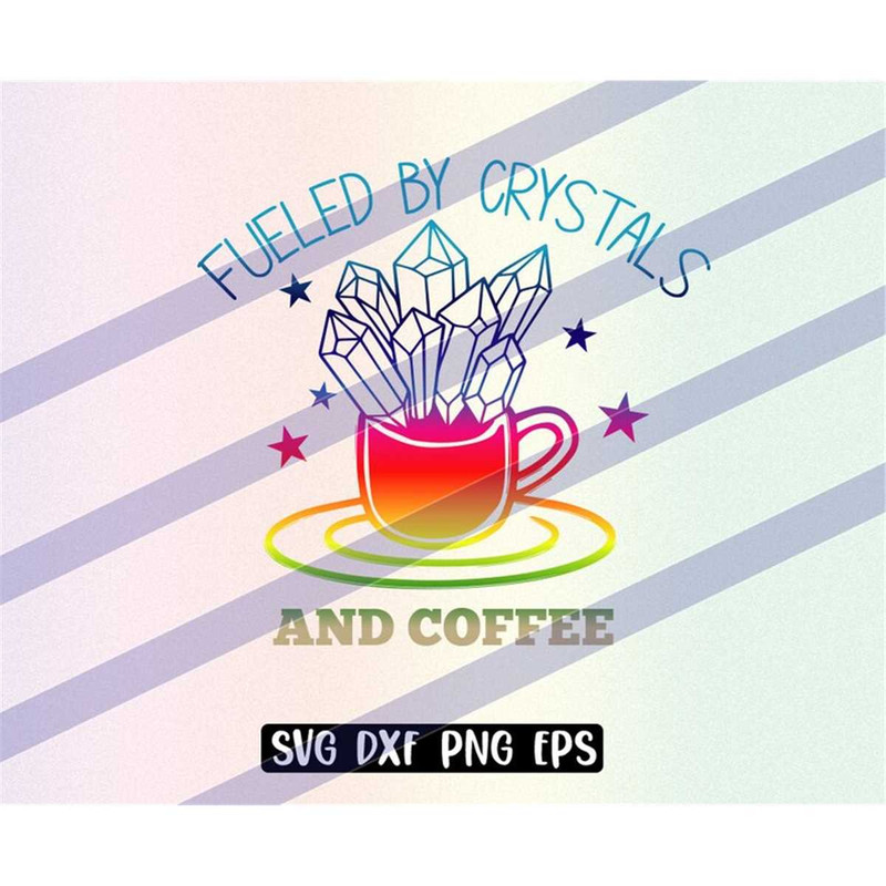 MR-2572023202518-fueled-by-crystals-and-coffee-svg-dxf-png-eps-image-1.jpg