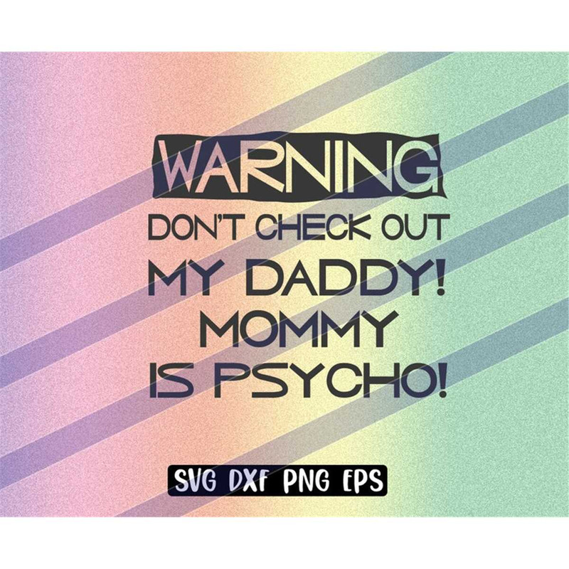 MR-2572023203149-warning-dont-check-out-daddy-mommy-is-a-psycho-svg-dxf-image-1.jpg