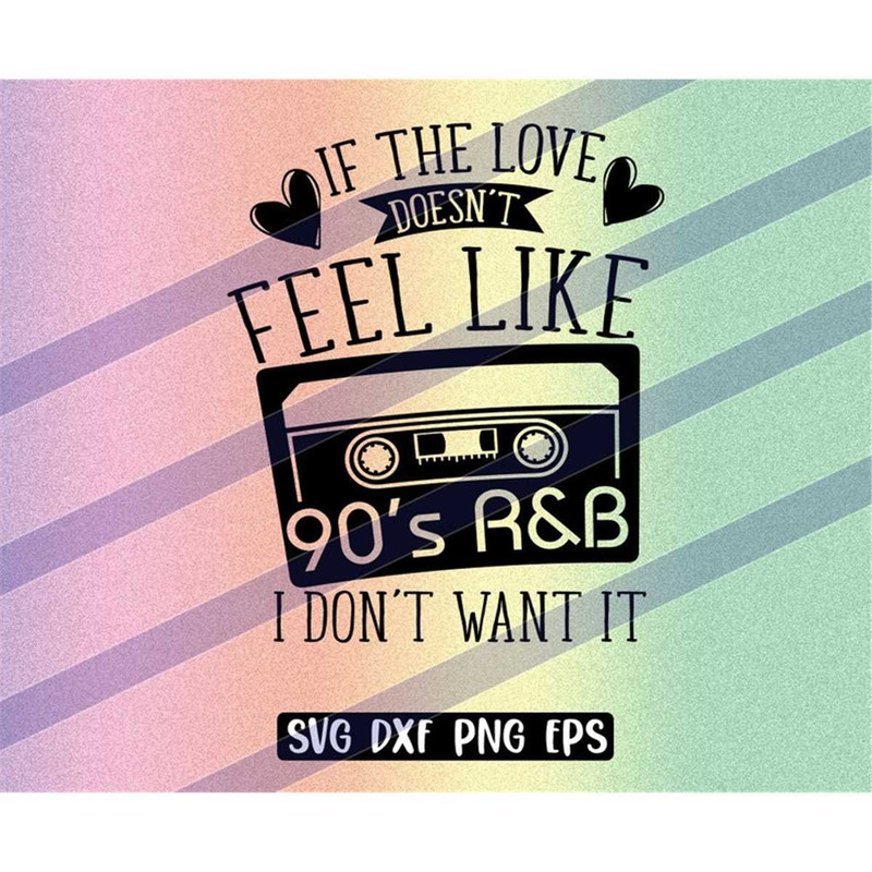 MR-2572023203416-90s-rb-svg-dxf-png-eps-if-love-doesnt-feel-image-1.jpg