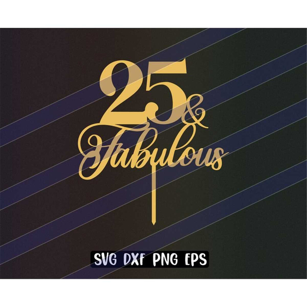 MR-2572023203621-25-and-fabulous-stencil-cake-topper-svg-dxf-png-eps-download-image-1.jpg