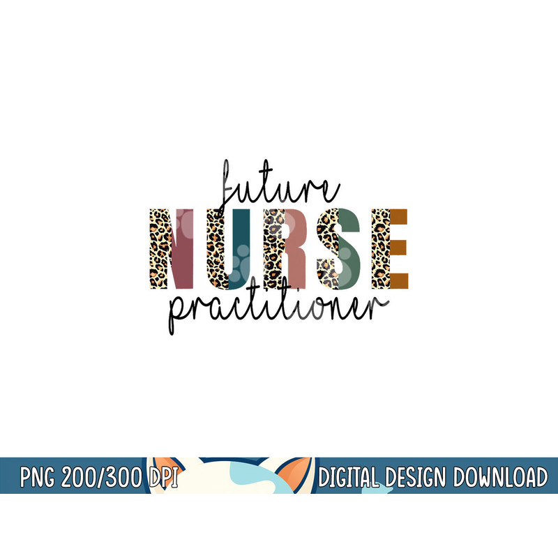 Leopard Future Nurse Practitioner, Nursing Student School  png, sublimation copy.jpg