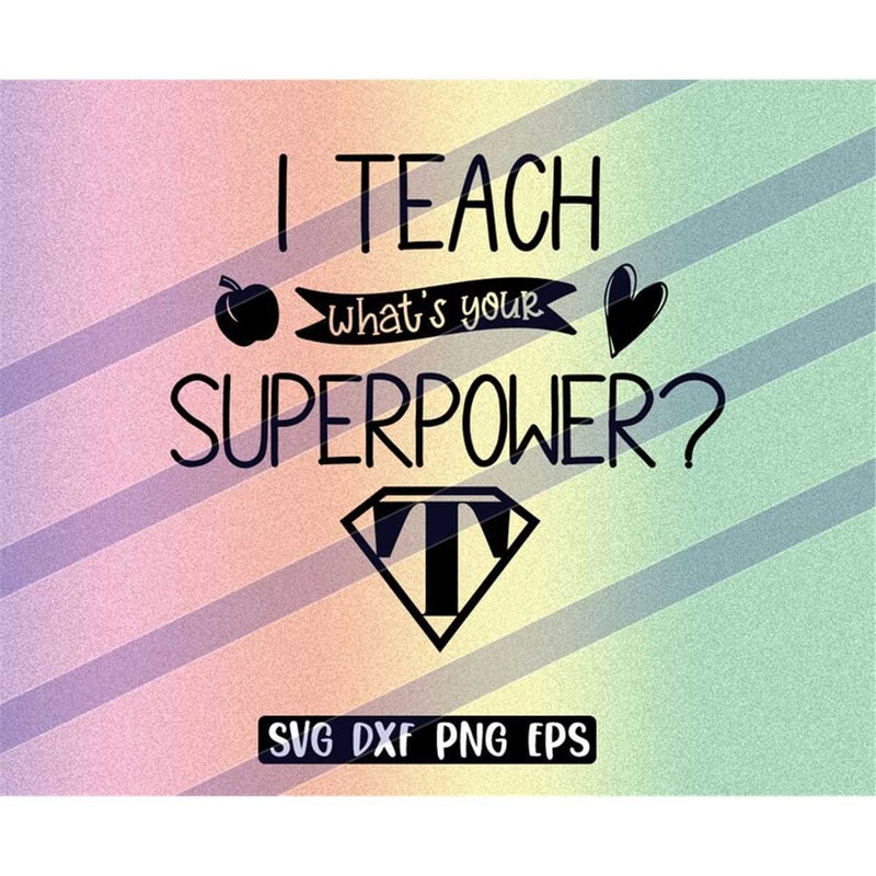 MR-2572023204424-i-teach-whats-your-superpower-svg-dxf-png-eps-cricut-cutfile-image-1.jpg
