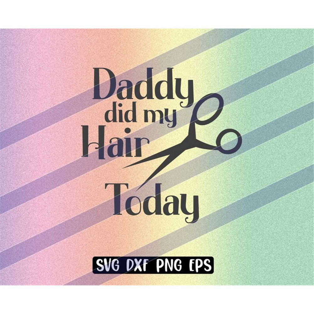 MR-2572023204819-daddy-did-my-hair-today-svg-dxf-png-eps-instant-download-image-1.jpg
