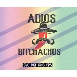 adios bitchachios instant download cricut cutfile chilli hat png svg dxf eps vector file
