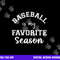Baseball Is My Favorite Season Sports Mama - Mother s Day png, sublimation copy.jpg