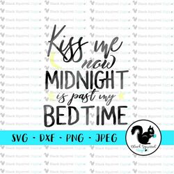 kiss me now midnight is past my bedtime cute saying svg cut file, cuttable, cricut, silhouette, htv, dxf files, print fi