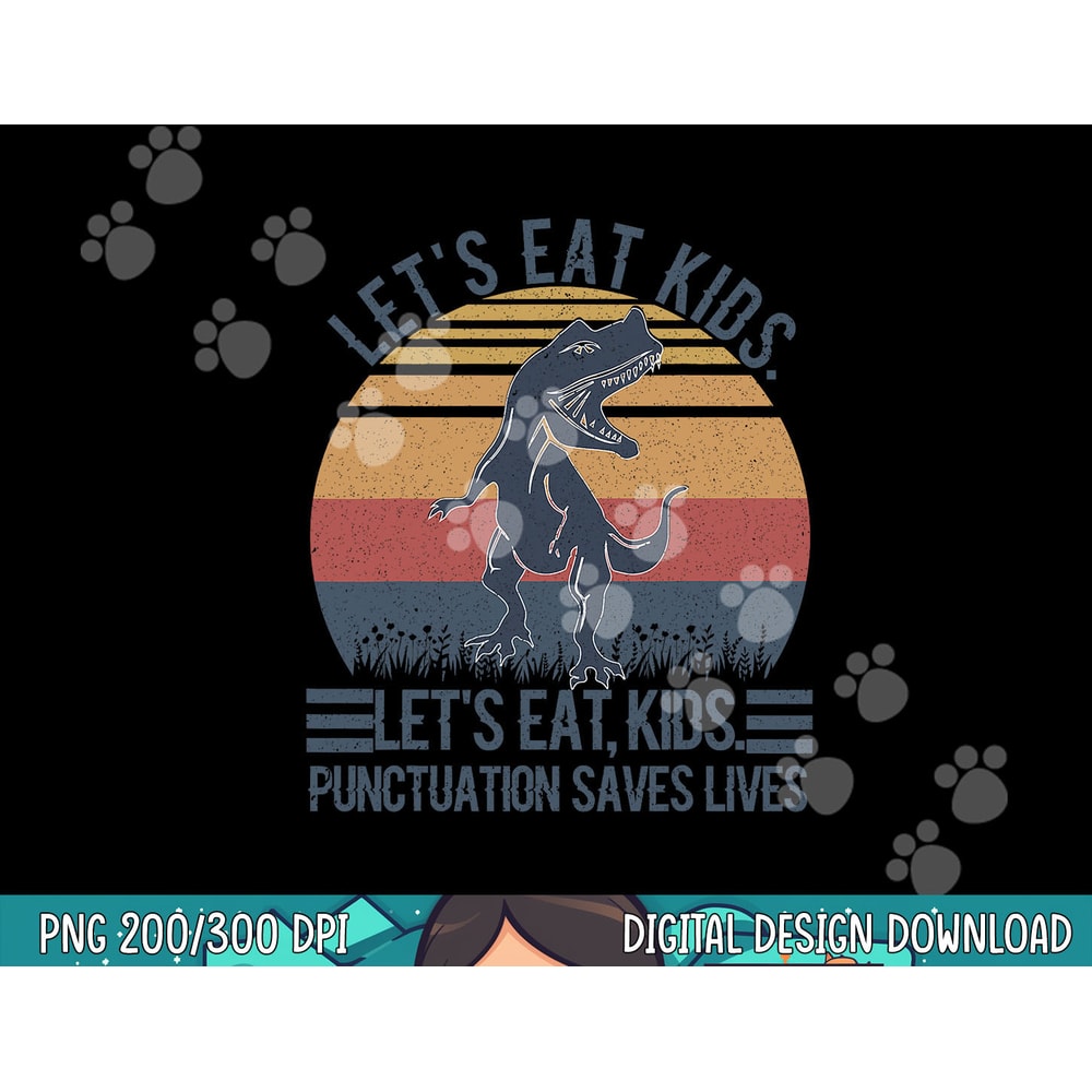 Let s Eat Kids Punctuation Saves Lives png, sublimation copy.jpg