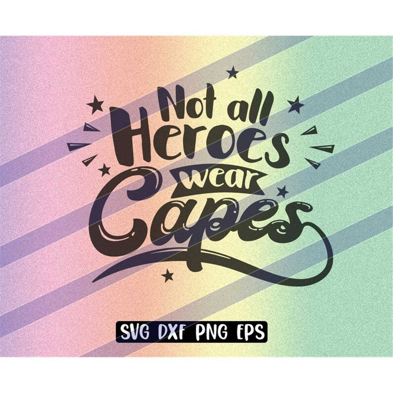 MR-2572023212350-not-heroes-wear-capes-svg-dxf-png-eps-instant-download-shirt-image-1.jpg
