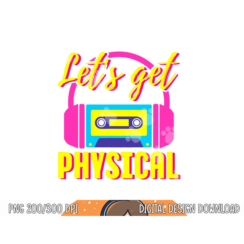 Let s Get Physical 80s Costume Party Halloween Retro Workout png, sublimation copy.jpg