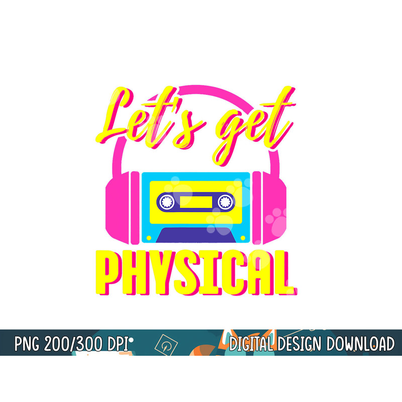 Let s Get Physical 80s Costume Party Halloween Retro Workout png, sublimation copy.jpg