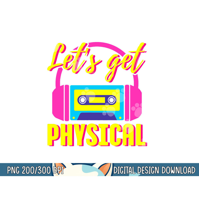 Let s Get Physical 80s Costume Party Halloween Retro Workout png, sublimation copy.jpg