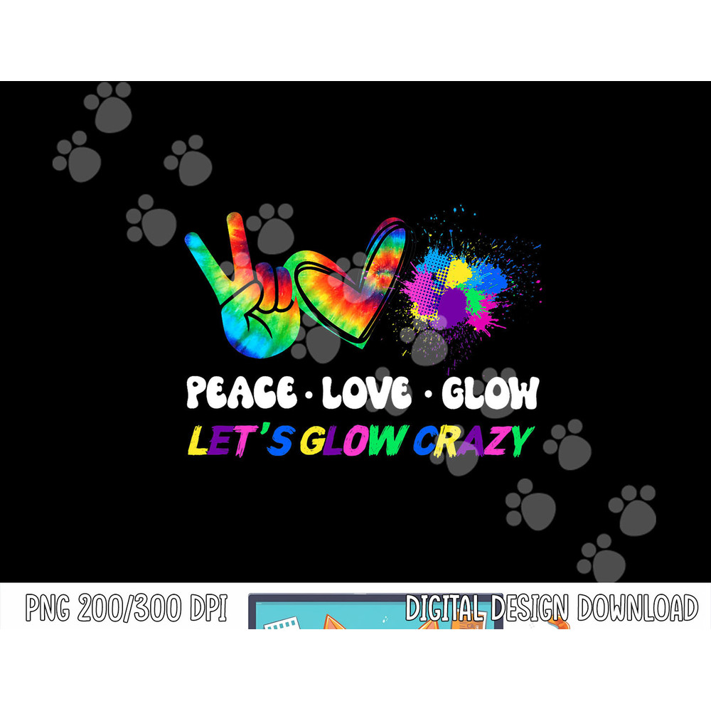 Lets Glow Crazy Peace Love Glow Party Squad Halloween png, sublimation copy.jpg