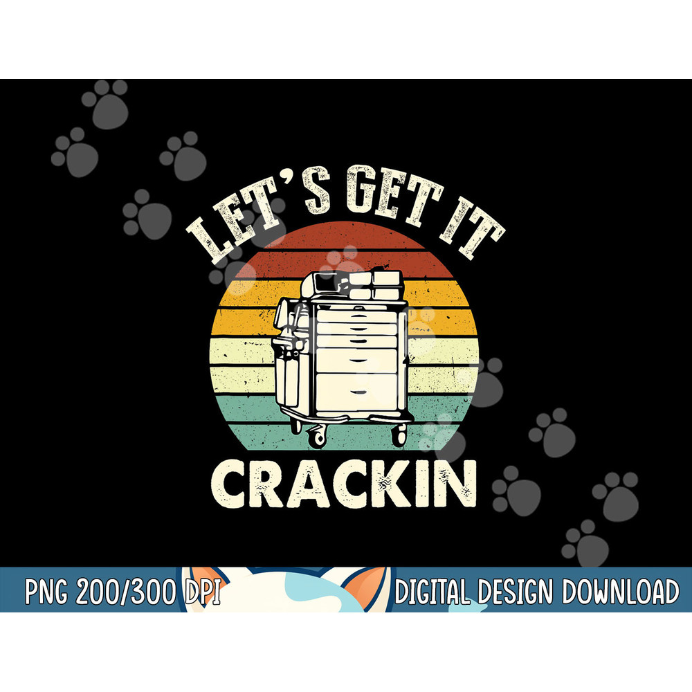 Lets Get It Crackin Crash Cart Funny Critical Care ER Nurse png, sublimation copy.jpg