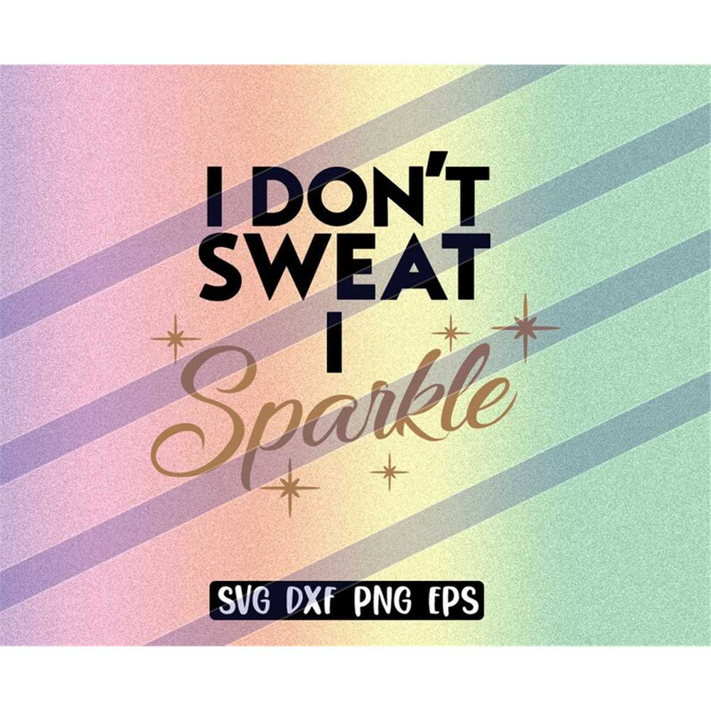 MR-2572023215035-i-dont-sweat-i-sparkle-workout-words-svg-dxf-png-eps-download-image-1.jpg