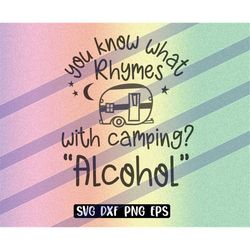 camping rhymes svg dxf png eps alcoholics fun shirt alcohol camping cap