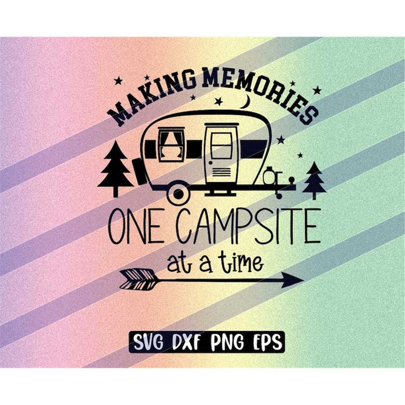 MR-2572023221142-campsite-memories-svg-dxf-png-eps-one-at-a-time-camping-image-1.jpg