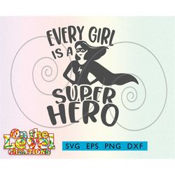 every girl is a super hero svg dxf png eps instant download vector file shirt cricut silhouette