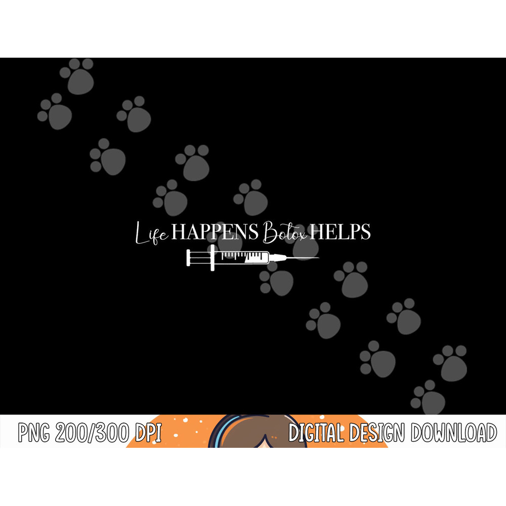 Life Happens Botox Helps Aesthetic Nurse Injector png, sublimation copy.jpg