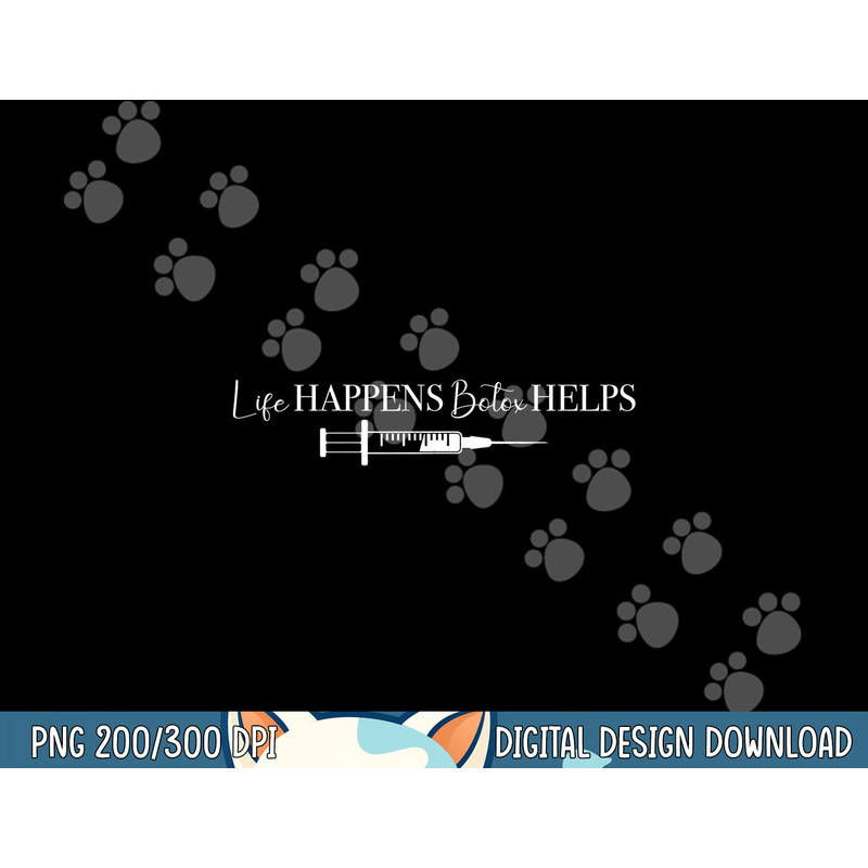 Life Happens Botox Helps Aesthetic Nurse Injector png, sublimation copy.jpg