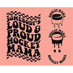 somebody's loud proud hockey mama svg, melting hockey svg, hockey fan svg, hockey mama png, hockey vibes svg, funny hock