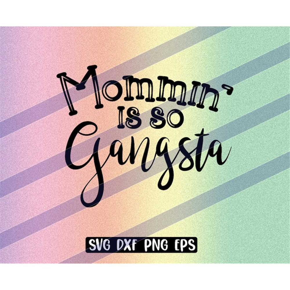 MR-2572023223612-mommin-is-so-gangsta-svg-dxf-png-eps-instant-download-image-1.jpg