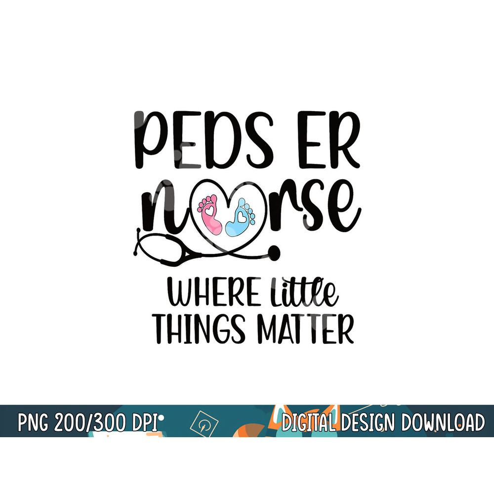Little Things Matter Peds ER Nurse Pediatric ER Nurse png, sublimation copy.jpg