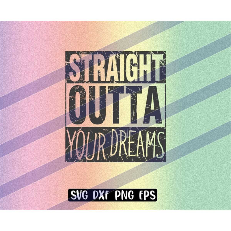 MR-257202323255-straight-outta-your-dreams-png-eps-svg-dxf-instant-download-image-1.jpg