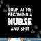 Look At Me Becoming A Nurse And Shit, Funny, Sarcastic  png, sublimation copy.jpg