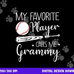 baseball my favorite player calls me grammy grandma gift png, sublimation copy