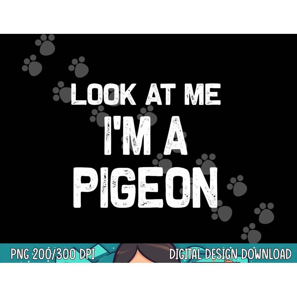 Look at me I m a Pigeon Halloween Costume png, sublimation copy.jpg