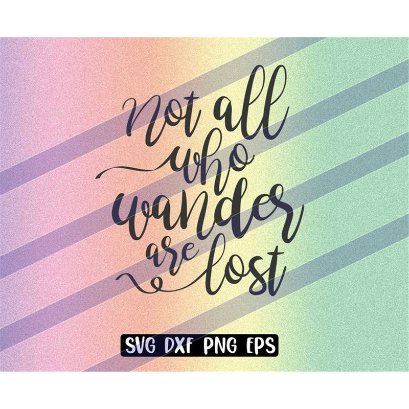 MR-2572023233459-not-all-who-wander-are-lost-svg-dxf-png-eps-well-get-image-1.jpg