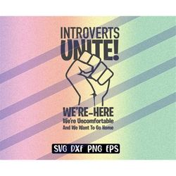introverts unite svg dxf png eps alcoholics fun shirt we're here, uncomfortable and we want to go home