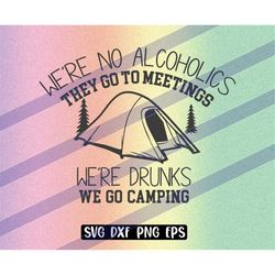camping drunks svg dxf png eps alcoholics fun shirt camping cap tent