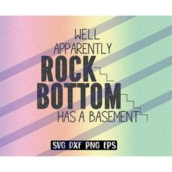 apparently rock bottom has a basement svg dxf png eps sublimation
