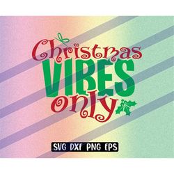 christmas vibes only svg dxf png eps download stencil