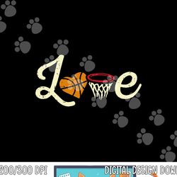 love basketball fan players coach team baller men women kids  png, sublimation copy