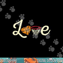 love basketball fan players coach team baller men women kids  png, sublimation copy