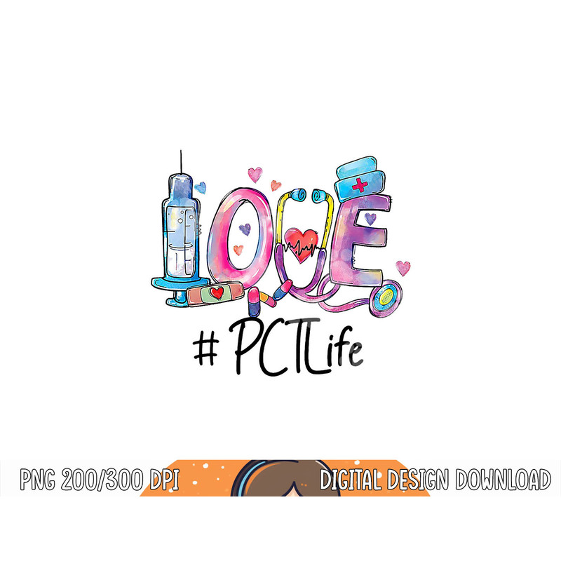 Love Patient Care Technician - PCT Nurse png, sublimation copy.jpg