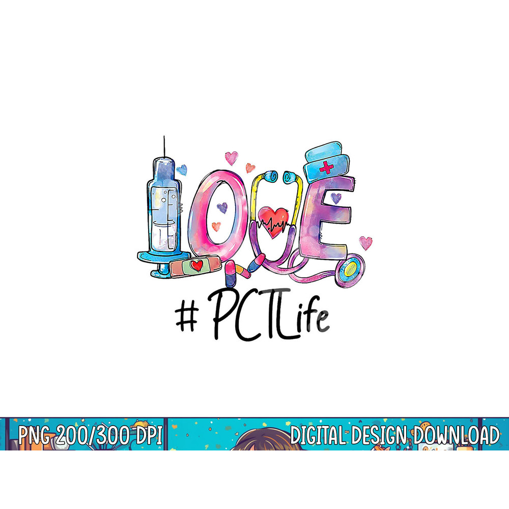 Love Patient Care Technician - PCT Nurse png, sublimation copy.jpg