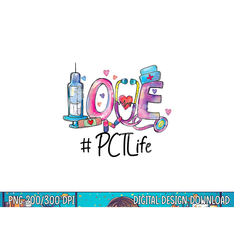 Love Patient Care Technician - PCT Nurse png, sublimation copy.jpg
