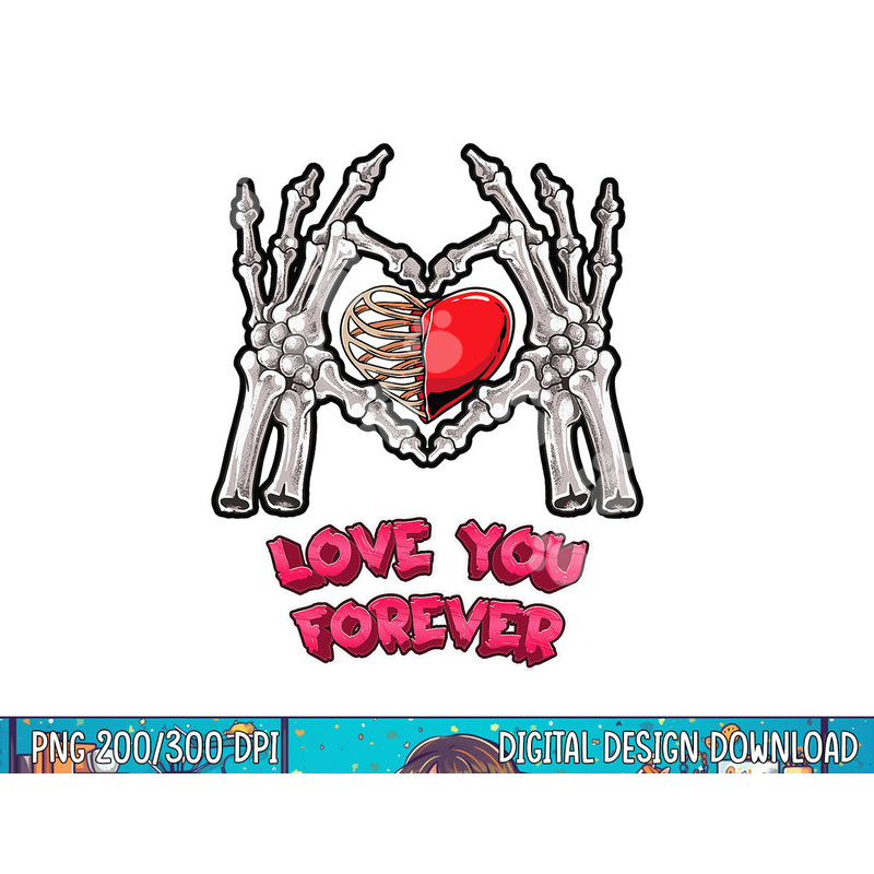 Love You Forever Skeleton Hand Heart Bones Halloween Love png, sublimation copy.jpg