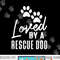 Loved By A Rescue Dog - Foster Mom Rescue Dad png, sublimation copy.jpg