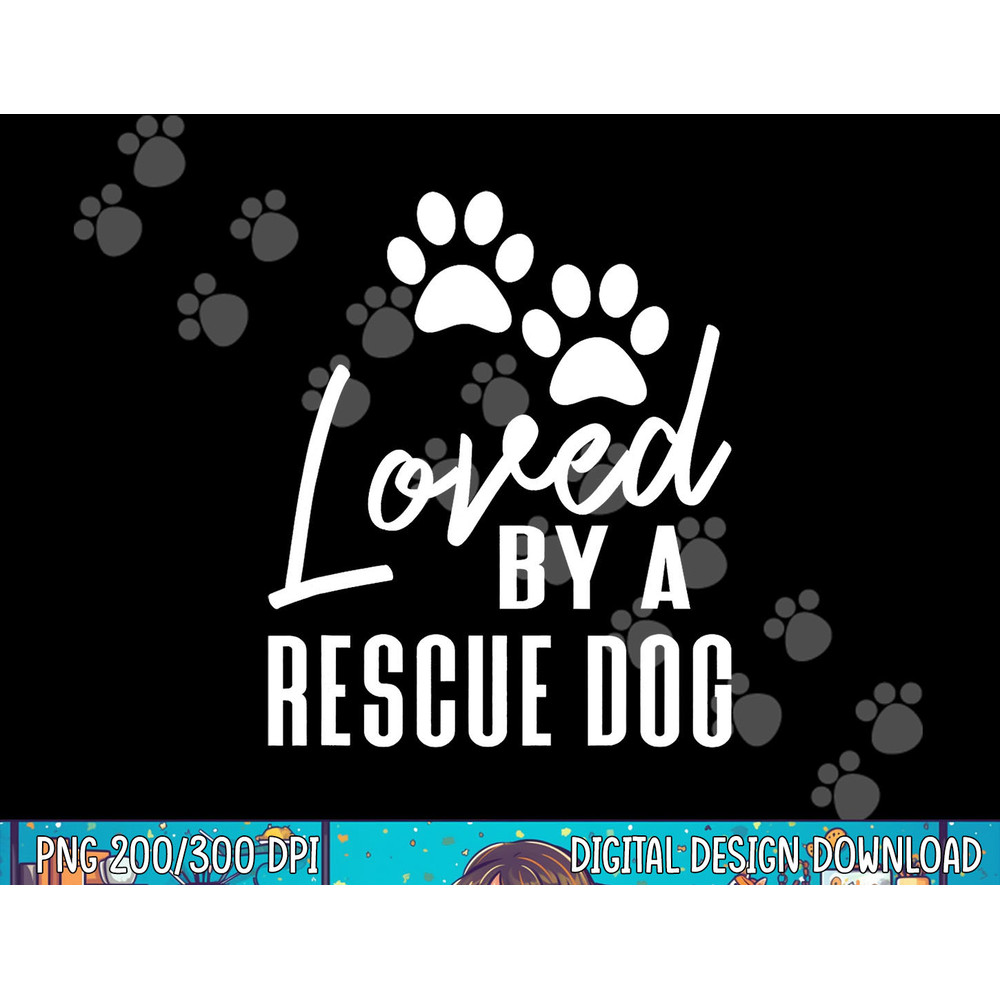 Loved By A Rescue Dog - Foster Mom Rescue Dad png, sublimation copy.jpg