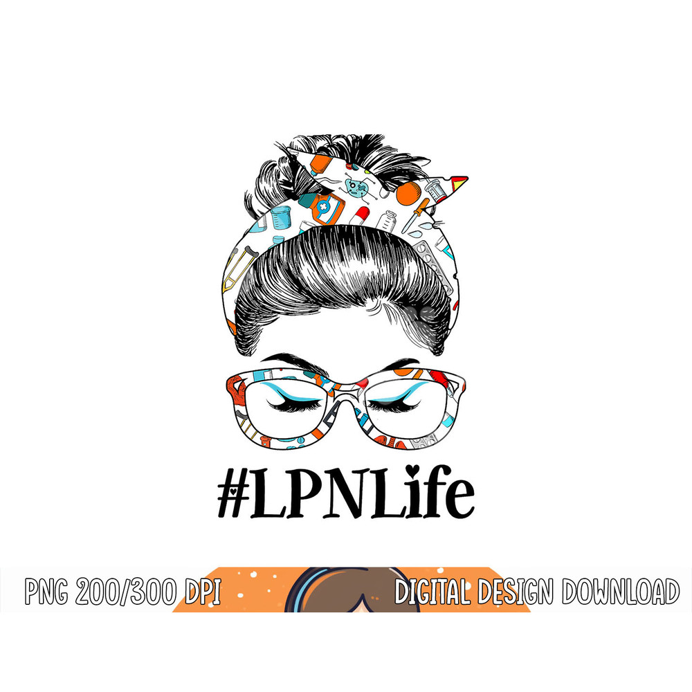 LPN Life Licensed Practical Nurse Messy Hair Woman Bun png, sublimation copy.jpg
